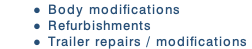 Body modifications
Refurbishments
Trailer repairs / modifications